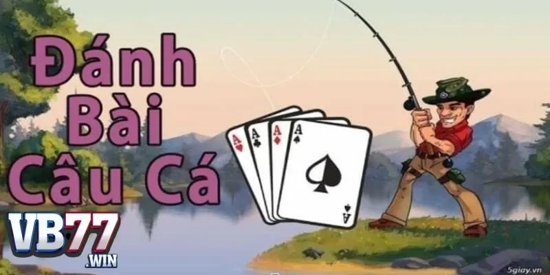 Bài Câu Cá - Trải Nghiệm Thú Vị Tại Sảnh Game Online Vb77 2 Giới thiệu về bài câu cá và những điều cần biết khi bắt đầu chơi
