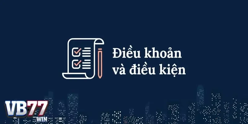 Giới thiệu về điều khoản điều kiện khi tham gia trò chơi