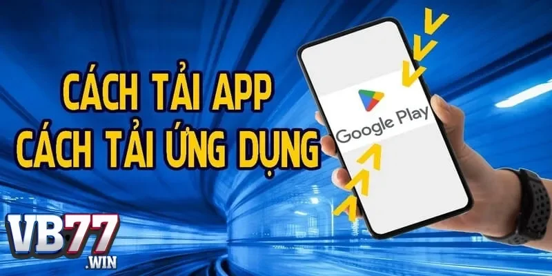 Hướng dẫn tải app Vb77 đơn giản và nhanh chóng cho mọi hệ điều hành