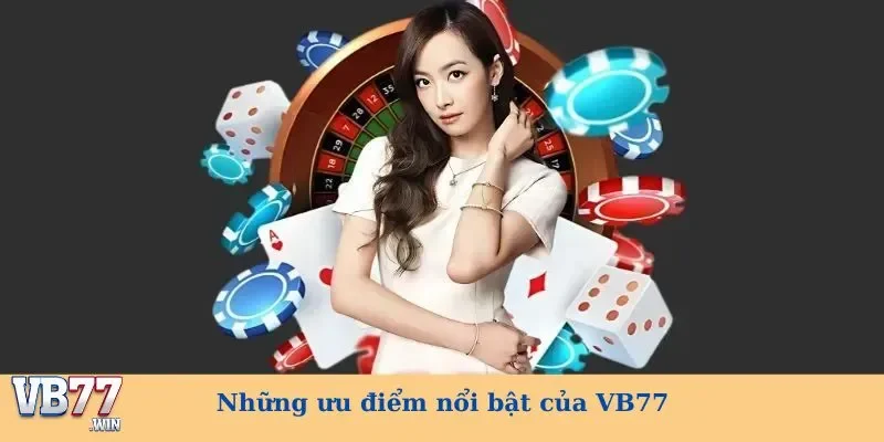 Những ưu điểm nổi bật của VB77